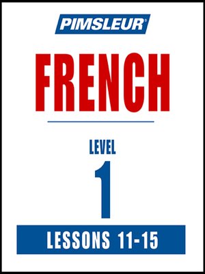 Pimsleur French Level 1 Lessons 11-15 - Audiobook